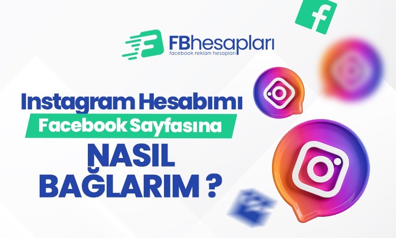 Instagram hesabımı facebook sayfasına nasıl bağlarım ?